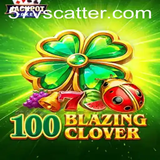 Unleashing the Excitement: Discover the World of 100BlazingClover and the 57v Scatter