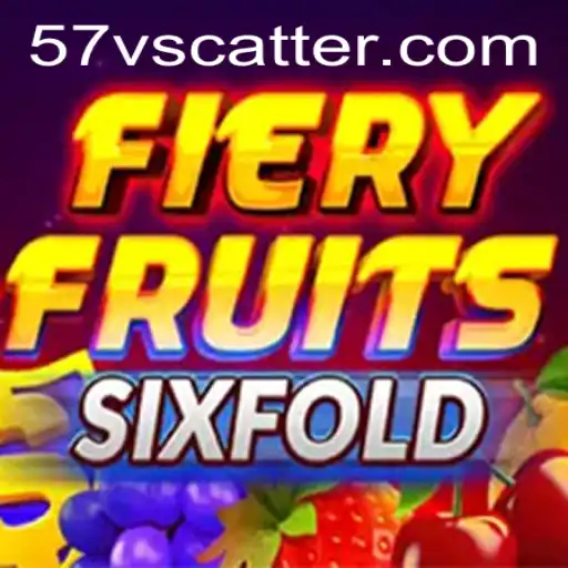 FieryFruitsSixFold: The Ultimate Gaming Experience with 57v Scatter